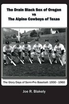 The Drain Black Sox of Oregon Vs the Alpine Cowboys of Texas