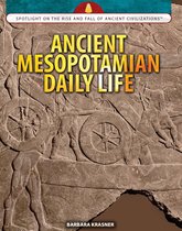 Spotlight On the Rise and Fall of Ancient Civilizations - Ancient Mesopotamian Daily Life