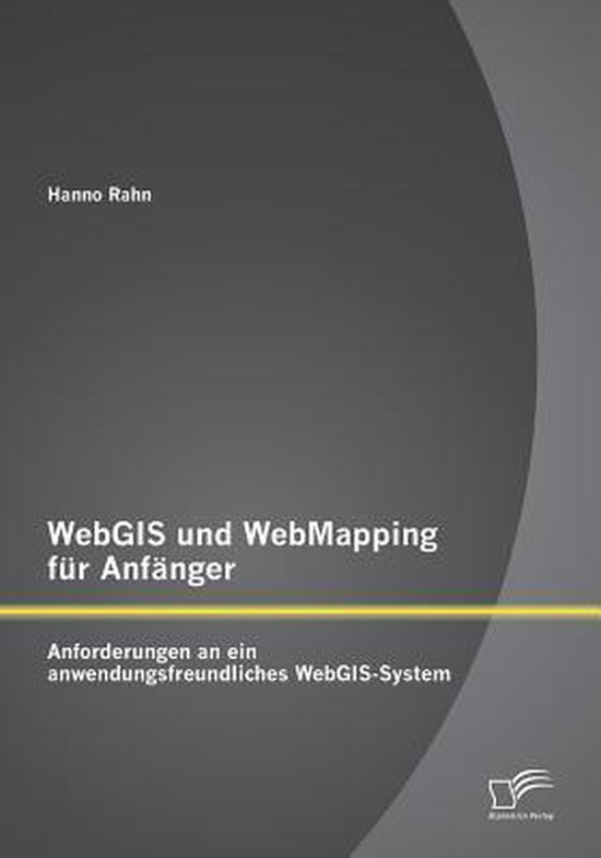 WebGIS und WebMapping für Anfänger: Anforderungen an ein a ... - cover