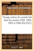 Histoire- Voyage Autour Du Monde Fait Dans Les Ann�es 1803, 1804, 1805 Et 1806 Par Les Ordres de Sa Majest�