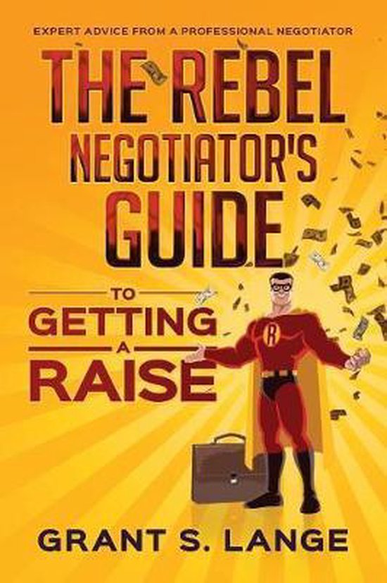 The Rebel Negotiator's Guide to Getting a Raise - cover