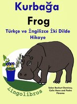 Türkçe ve İngilizce İki Dilde Hikaye: Kurbağa - Frog - İngilizce Öğrenme Serisi