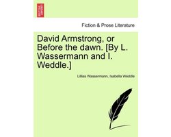 David Armstrong, or Before the Dawn. (By L. Wassermann and I. Weddle.)