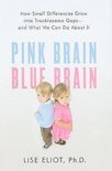 Pink Brain, Blue Brain: How Small Differences Grow Into Troublesome Gaps--And What We Can Do About It