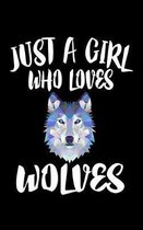 Just A Girl Who Loves Wolves