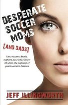 Desperate Soccer Moms (and Dads)