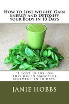 How to Lose weight, Gain Energy and Detoxify your Body in 10 Days