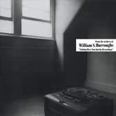 William S. Burroughs - Nothing Here Now But The Recordings (LP)