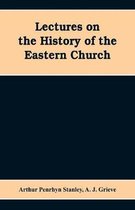 Lectures on the history of the Eastern church