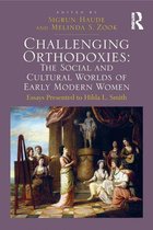 Challenging Orthodoxies: The Social and Cultural Worlds of Early Modern Women