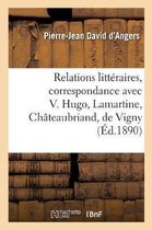 Relations Litt�raires, Correspondance Avec Victor Hugo, Lamartine, Ch�teaubriand