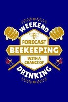 Weekend Forecast Beekeeping with a Chance of Drinking