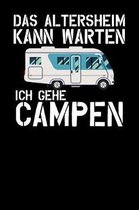 Das Altersheim kann warten Ich gehe campen