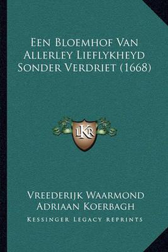 Een bloemhof van allerley lieflykheyd sonder verdriet (1668)