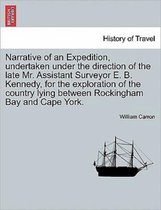 Narrative of an Expedition, Undertaken Under the Direction of the Late Mr. Assistant Surveyor E. B. Kennedy, for the Exploration of the Country Lying Between Rockingham Bay and Cap