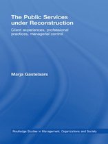 Routledge Studies in Management, Organizations and Society - The Public Services under Reconstruction