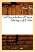 Histoire- de l'Oc�an Indien � l'Oc�an Atlantique (�d.1900)