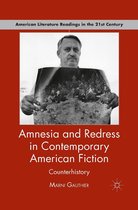 American Literature Readings in the 21st Century - Amnesia and Redress in Contemporary American Fiction