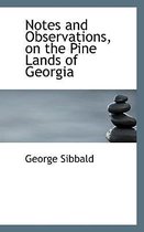 Notes and Observations, on the Pine Lands of Georgia