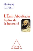 L' Émir Abdelkader. Apôtre de la fraternité