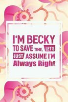 I'm Becky to Save Time, Let's Just Assume I'm Always Right