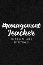 Management Teacher Like a Regular Teacher But Way Cooler