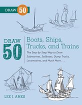 Draw 50 - Draw 50 Boats, Ships, Trucks, and Trains
