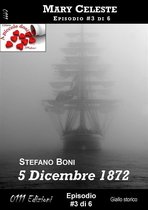 A piccole dosi 3 - 5 Dicembre 1872 - Mary Celeste ep. #3
