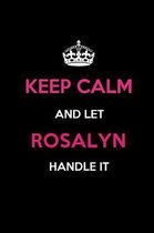 Keep Calm and Let Rosalyn Handle It