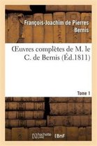 Litterature- Oeuvres Complettes de M. Le C. de Bernis. Tome 1