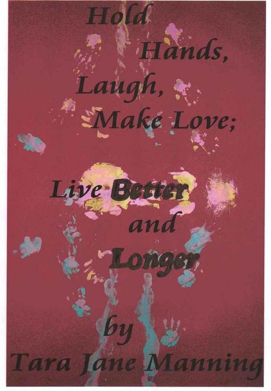Hold Hands, Laugh, Make Love; Live BETTER and LONGER - cover