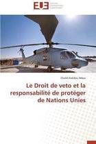 Omn.Univ.Europ.-Le Droit de Veto Et La Responsabilit� de Prot�ger de Nations Unies