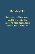 Travellers, Merchants and Settlers in the Eastern Mediterranean, 11th-14th Centuries