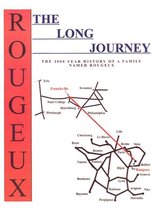 The Long Journey: The 2000 Year History of a Family Named Rougeux