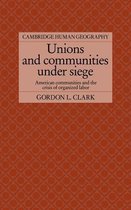 Cambridge Human Geography- Unions and Communities under Siege