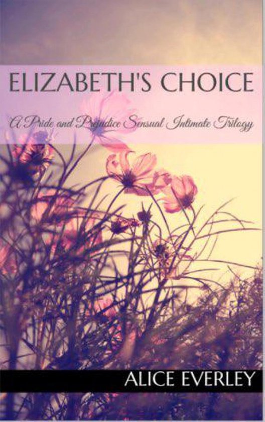 Elizabeth's Choice: A Pride and Prejudice Sensual Intimate T ... - cover