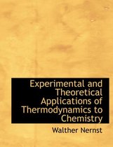 Experimental and Theoretical Applications of Thermodynamics to Chemistry