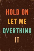 Hold On Let Me Overthink This Notebook Vintage