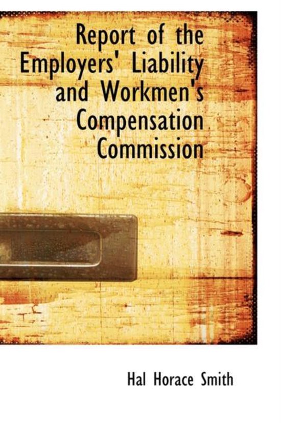 Report of the Employers' Liability and Workmen's Compensatio ... - cover