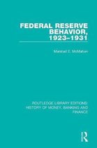 Routledge Library Editions: History of Money, Banking and Finance- Federal Reserve Behavior, 1923-1931