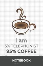I am 5% Telephonist 95% Coffee Notebook