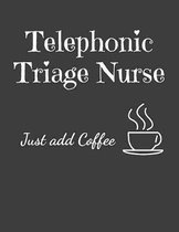 Telephonic Triage Nurse Just Add Coffee