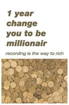 1Year change you to be millionaire