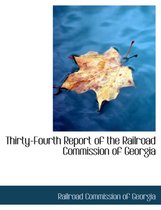 Thirty-Fourth Report of the Railroad Commission of Georgia