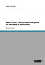 Franco Fortini - Intellektueller Und Lyriker Im Italien Des 20. Jahrhunderts
