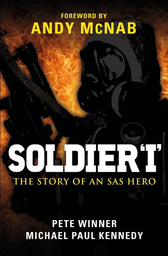 Boekomslag van 'Soldier 'I' met op de voorgrond een silhouet van een persoon met gasmasker en geweer, met op de achtergrond vlammen. Tekst: "FOREWORD BY ANDY MCNAB, SOLDIER'I' THE STORY OF AN SAS HERO, PETE WINNER MICHAEL PAUL KENNEDY".