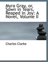 Myra Gray, Or, Sown in Tears, Reaped in Joy