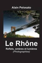 Le Rhone, reflets, ombres et lumleres