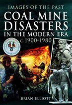 Coal Mine Disasters in the Modern Era c. 1900 - 1980