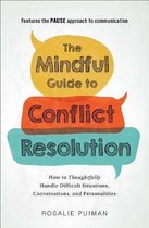 The Mindful Guide to Conflict Resolution How to Thoughtfully Handle Difficult Situations, Conversations, and Personalities